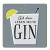 Korkuntersetzer Gib dem Leben mehr Gin