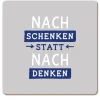 Korkuntersetzer Nachschenken statt nachdenken